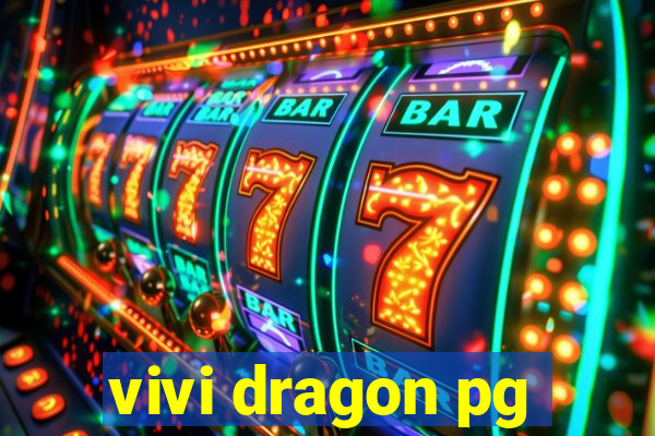 vivi dragon pg